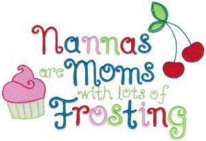Nannas Are Moms With Lots of Frosting