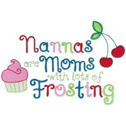 Nannas Are Moms With Lots of Frosting