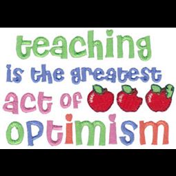 Teaching Is The Greatest Act Of Optimism