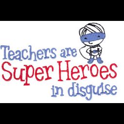 Teachers Are Super Heroes In Disguise Boy