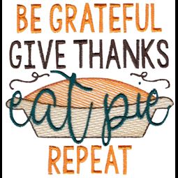 Be Grateful Give Thanks Eat Pie Repeat