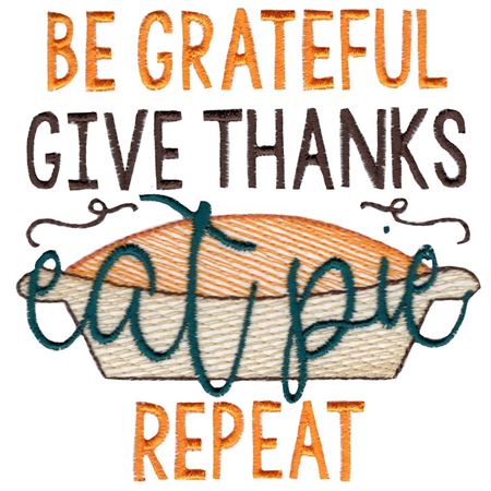 Be Grateful Give Thanks Eat Pie Repeat
