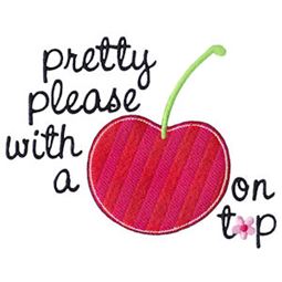 Pretty Please With A Cherry On Top
