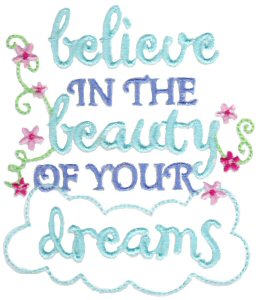 Believe In The Beauty Of Your Dreams
