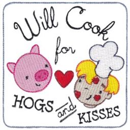 Will Cook For Hogs and Kisses