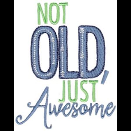 Not Old Just Awesome