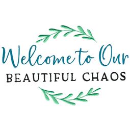 Welcome To Our Beautiful Chaos