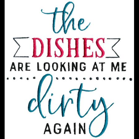 The Dishes Are Looking Dirty At Me Again