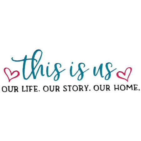 This Is Us Our Life Our Story Our Home
