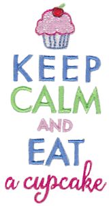 Keep Calm And Eat A Cupcake