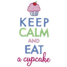Keep Calm And Eat A Cupcake
