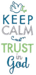 Keep Calm And Trust In God