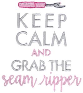 Keep Calm And Grab The Seam Ripper