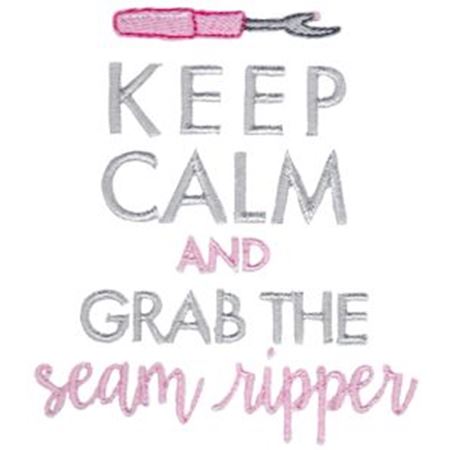 Keep Calm And Grab The Seam Ripper