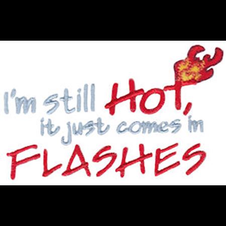 I'm Still Hot It Just Comes In Flashes