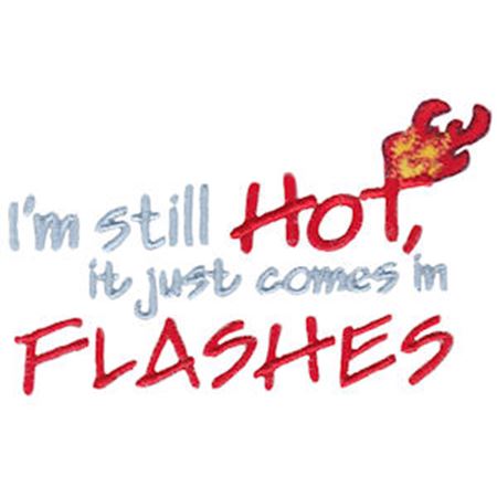 I'm Still Hot It Just Comes In Flashes