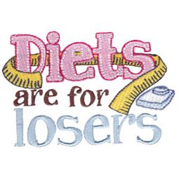 Diets Are For Losers