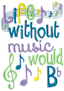 Life Without Music Would B Flat
