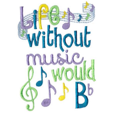 Life Without Music Would B Flat