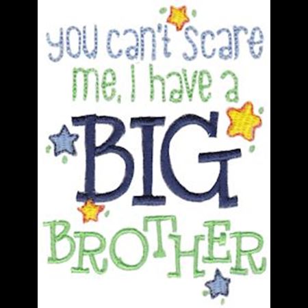 You Can't Scare Me I Have A Big Brother