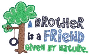 A Brother Is A Friend Given By Nature