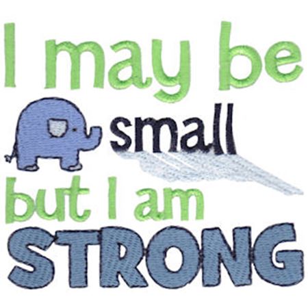 I May Be Small But I Am Strong