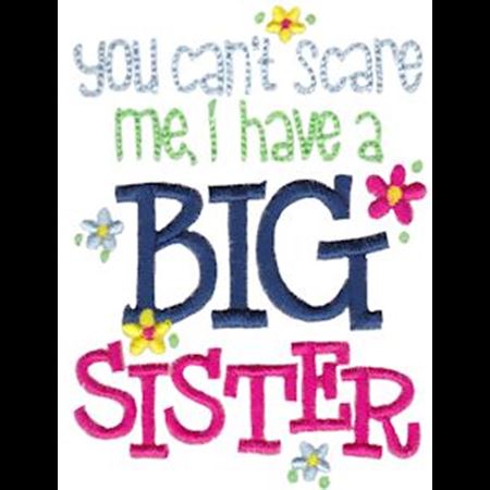 You Can't Scare Me I Have A Big Sister