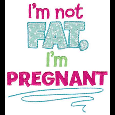 I'm Not Fat I'm Pregnant