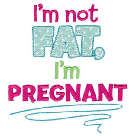 I'm Not Fat I'm Pregnant