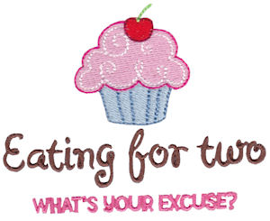 Eating For Two What's Your Excuse