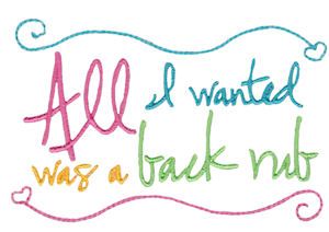 All I Wanted Was A Back Rub