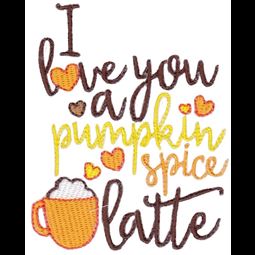 I Love You A Pumpkin Spice Latte