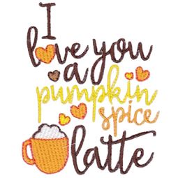 I Love You A Pumpkin Spice Latte