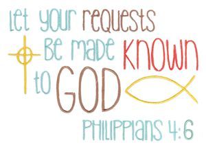 Let Your Requests Be Made Known To God