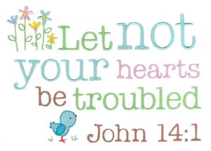 Let Not Your Hearts Be Troubles