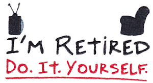 I'm Retired Do It Yourself