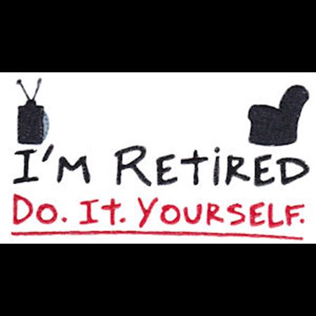 I'm Retired Do It Yourself