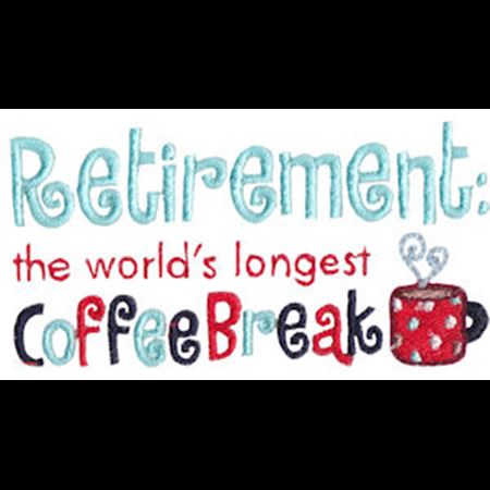 Retirement The World's Longest Coffee Break
