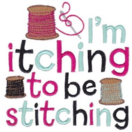 I'm Itching To Be Stitching