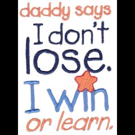 I Don't Lose I Win Or Learn