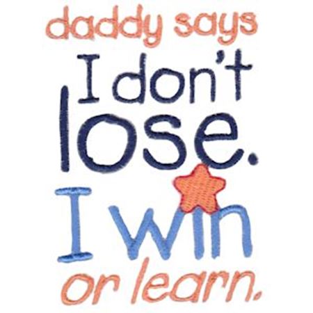 I Don't Lose I Win Or Learn