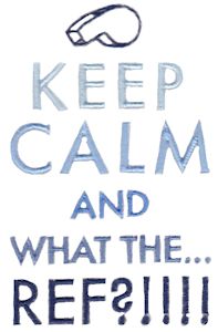 Keep Calm And What The Ref