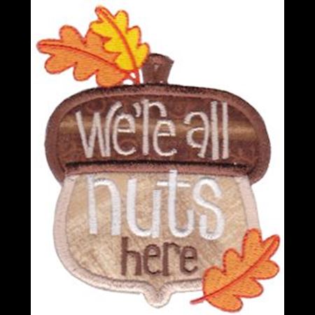 We're All Nuts Here Applique