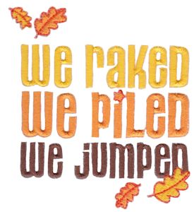 We Raked We Piled We Jumped