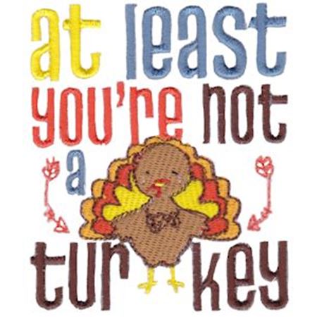 At Least You're Not A Turkey